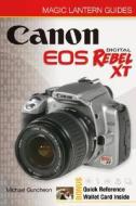 Canon Eos Digital Rebel Xt/eos 350d di Michael A. Guncheon edito da Lark Books,u.s.