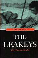 The Leakeys: A Biography di Mary Bowman-Kruhm edito da PROMETHEUS BOOKS