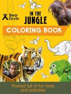 In the Jungle Coloring Book di Bear Grylls edito da Kane/Miller Book Publishers