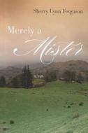 Merely a Mister di Sherry Lynn Ferguson edito da Montlake Romance