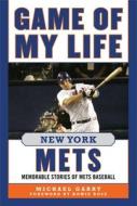 Game of My Life New York Mets: Memorable Stories of Mets Baseball di Michael Garry edito da SPORTS PUB INC