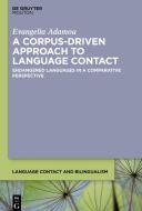 A Corpus-Driven Approach to Language Contact di Evangelia Adamou edito da de Gruyter Mouton