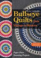 Bullseye Quilts from Vintage to Modern di Becky Goldsmith edito da C & T Publishing