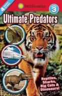 Smithsonian Readers: Ultimate Predators Level 3 di Brenda Scott-Royce, Megan Roth edito da Canterbury Classics