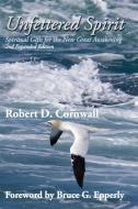 Unfettered Spirit di Robert D Cornwall edito da Energion Publications