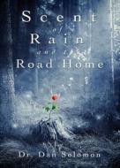 Scent of Rain and the Road Home di Dr Dan Solomon edito da Tate Publishing Company