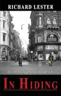 In Hiding: Out of Sight in Hitler's Reich di Richard Lester edito da BOOKSTAND PUB