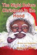 The Night Before Christmas in the Hood di Debra H. Harris edito da XULON PR