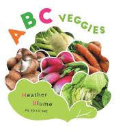 ABC Veggies di Heather Blume edito da Blume's Taxonomy