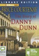 The Story of Danny Dunn di Bryce Courtenay edito da Bolinda Publishing