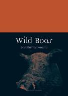 Wild Boar di Dorothy Yamamoto edito da Reaktion Books