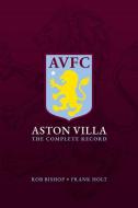 Aston Villa: The Complete Record di Rob Bishop edito da ICON BOOKS