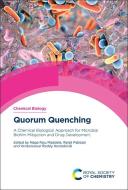 Quorum Quenching: A Chemical Biological Approach for Microbial Biofilm Mitigation and Drug Development edito da ROYAL SOCIETY OF CHEMISTRY