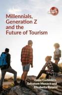 Millennials, Generation Z and the Future of Tourism di Fabio Corbisiero, Salvatore Monaco, Elisabetta Ruspini edito da CHANNEL VIEW