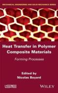 Heat Transfers in Polymer Composite Materials di Nicolas Boyard edito da John Wiley & Sons, Ltd.