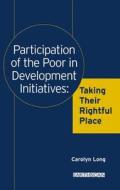 Participation of the Poor in Development Initiatives di Carolyn M. Long edito da Routledge