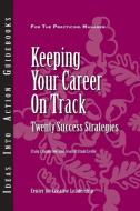 Keeping Your Career on Track di Craig Chappelow, Jean Brittain Leslie edito da Center for Creative Leadership