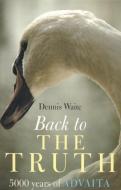 Back to the Truth di Waite Dennis edito da John Hunt Publishing
