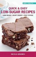 Quick and Easy Low-sugar Recipes di Nicola Graimes edito da Watkins Media