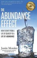 The Abundance Effect: How to Shift from a Life of Scarcity to a Life of Abundance di Justin Morales edito da Silver Torch Press