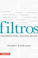 Filtros: Criterios Para Decidir Mejor di Robert Barriger edito da E625