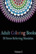 Adult Coloring Books 30 Stress Relieving Mandalas Volume 2: (Adult Coloring Pages, Adult Coloring) di Lily Green edito da Createspace Independent Publishing Platform