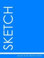 Azure Blue Sketch Book di Trendy Wares Misc edito da Createspace Independent Publishing Platform