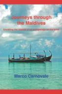 Journeys Through the Maldives: Unveiling the Islands of an Archipelago on the Brink di Marco Carnovale edito da Createspace Independent Publishing Platform