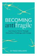 Becoming Antifragile di Paige Williams edito da Grammar Factory Publishing