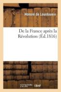 de la France Aprï¿½s La Rï¿½volution di de Lourdoueix-H edito da Hachette Livre - Bnf