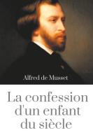 La Confession d'un enfant du siècle di Alfred De Musset edito da Books on Demand