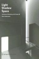 Light Shadow Space: Architectural Rendering with Cinema 4D di Horst Sondermann edito da Springer