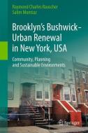 Brooklyn's Bushwick - Urban Renewal in New York, USA di Salim Momtaz, Raymond Charles Rauscher edito da Springer International Publishing