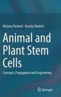 Animal and Plant Stem Cells di Mirjana Pavlovic, Ksenija Radotic edito da Springer-Verlag GmbH