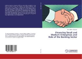 Financing Small and Medium Enterprises and Role of the Banking Sector di Felis Muhau Kapepiso edito da LAP Lambert Academic Publishing