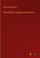 General Butler's Campaign on the Hudson di Henry Norman Hudson edito da Outlook Verlag