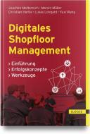 Digitales Shopfloor Management di Joachim Metternich, Marvin Müller, Christian Hertle, Lukas Longard, Yuxi Wang edito da Hanser, Carl GmbH + Co.