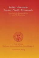 Antike Lebenswelten: Konstanz - Wandel - Wirkungskraft di Ulf Christoph, Mauritsch Peter, Rollinger Robert edito da Harrassowitz Verlag