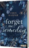 Forget me Someday di Chris Kaspar edito da Planet!