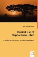 Habitat Use of Elephantulus intufi di Anne Friederike Kachel edito da VDM Verlag