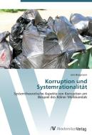 Korruption und Systemrationalität di Jens Bergmann edito da AV Akademikerverlag