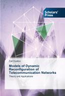 Models of Dynamic Reconfiguration of Telecommunication Networks di Zari Dzalilov edito da SPS