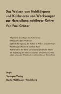 Das Walzen von Hohlkörpern und das Kalibrieren von Werkzeugen zur Herstellung nahtloser Rohre di Paul Grüner edito da Springer Berlin Heidelberg