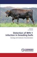Detection of BHV-1 infection in breeding bulls di Lata Jain, J. H. Purohit edito da LAP Lambert Academic Publishing