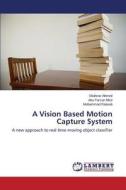 A Vision Based Motion Capture System di Shahriar Ahmed, Abu Farzan Mitul, Muhammad Rakeeb edito da LAP Lambert Academic Publishing