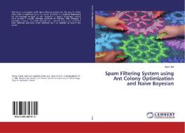 Spam Filtering System using Ant Colony Optimization and Naive Bayesian di Huda Adil edito da LAP Lambert Academic Publishing