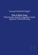 Das Leben Jesu di Georg Friedrich Hegel edito da Vero Verlag