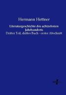 Literaturgeschichte des achtzehnten Jahrhunderts di Hermann Hettner edito da Vero Verlag