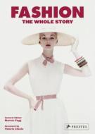 Fashion: The Whole Story di Marnie Fogg edito da Prestel Publishing