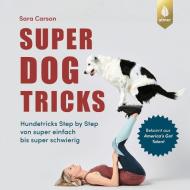 Super Dog Tricks di Sara Carson edito da Ulmer Eugen Verlag